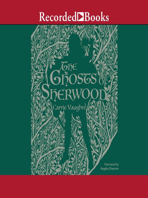 Title details for The Ghosts of Sherwood by Carrie Vaughn - Available